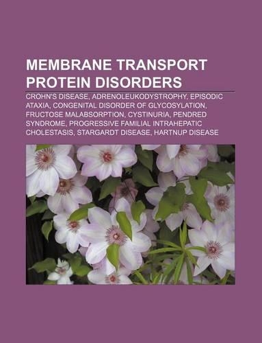 Membrane Transport Protein Disorders: Crohn's Disease, Adrenoleukodystrophy, Episodic Ataxia, Congenital Disorder of Glycosylation