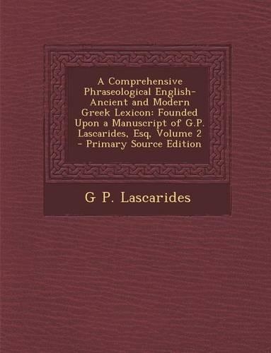 A Comprehensive Phraseological English-Ancient and Modern Greek Lexicon