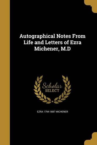 Autographical Notes From Life and Letters of Ezra Michener, M.D