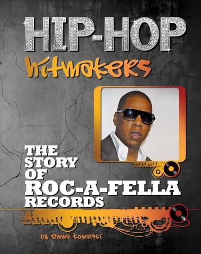 The Story of Roc a Fella Records: (Hip-Hop Hitmakers)