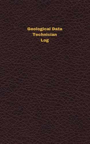 Geological Data Technician Log: Logbook, Journal - 102 pages, 5 x 8 inches(Unique Logbooks/Record Books)