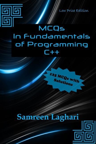 MCQs in Fundamentals of Programming - C++: Low Price Edition - Black & White(2 McQs in Computer Science)