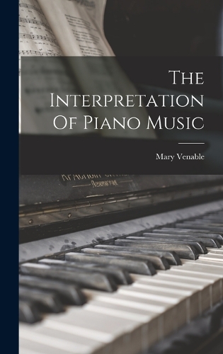 The Interpretation Of Piano Music