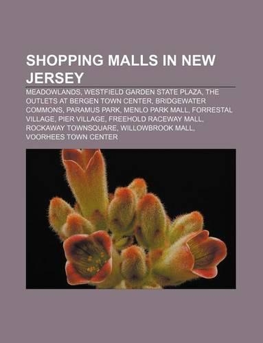 Shopping Malls in New Jersey: Meadowlands, Westfield Garden State Plaza, the Outlets at Bergen Town Center, Bridgewater Commons, Paramus Park