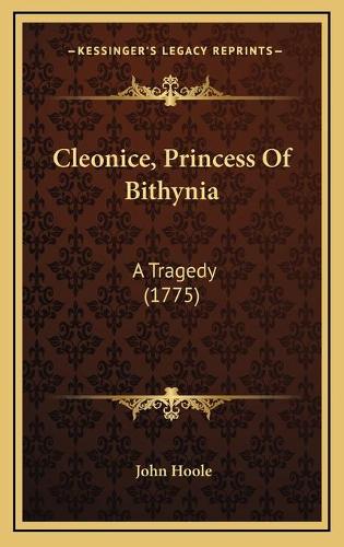 Cleonice, Princess Of Bithynia: A Tragedy (1775)