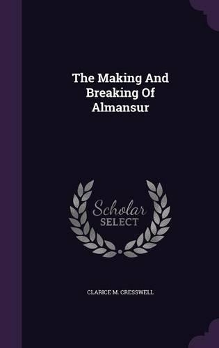 The Making And Breaking Of Almansur
