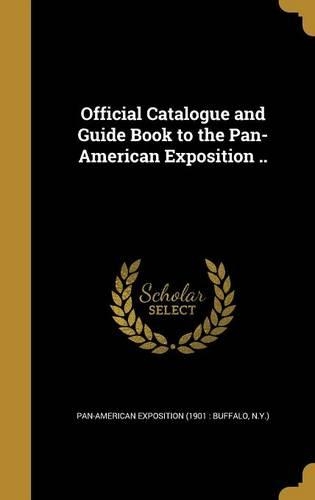 Official Catalogue and Guide Book to the Pan-American Exposition ..