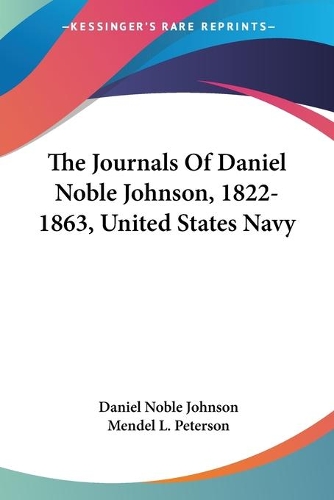 The Journals Of Daniel Noble Johnson, 1822-1863, United States Navy