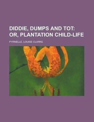 Diddie, Dumps and Tot