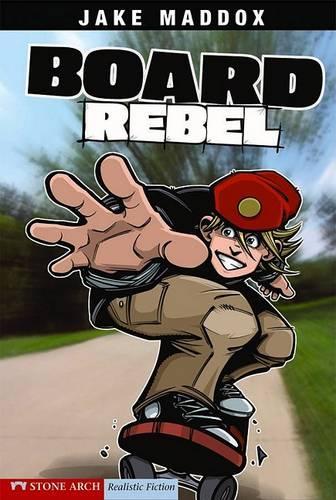 Board Rebel: (Jake Maddox Sports Stories)