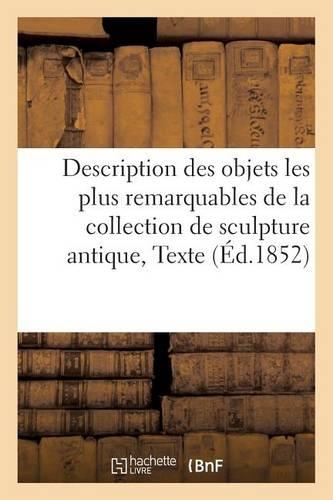 Description des objets les plus remarquables de la collection de sculpture antique: (Arts)