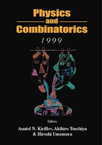 Physics and Combinatorics 1999: Procceedings [I.E. Proceedings] of the Nagoya 1999 International Workshop, Graduate School of Mathematics, Nagoya University