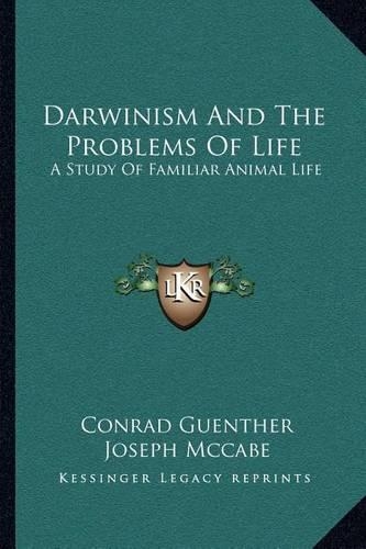 Darwinism And The Problems Of Life: A Study Of Familiar Animal Life