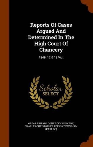 Reports of Cases Argued and Determined in the High Court of Chancery: 1849. 12 & 13 Vict