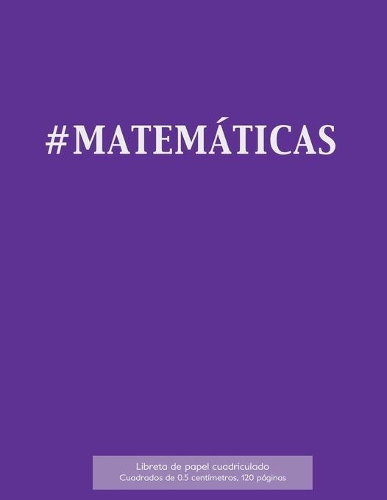 #MATEMÁTICAS Libreta de papel cuadriculado, cuadrados de 0,5 centémetros, 120 páginas