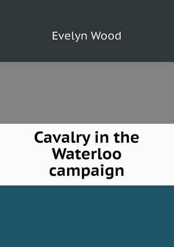 Cavalry in the Waterloo campaign