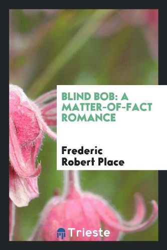 Blind Bob a Matter-Of-Fact Romance