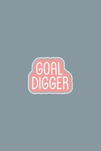 Goal Digger: Grey and Blush Pink Slogan Homework Book, Writing Pad, Notepad, Idea Notebook, Composition Jotter, Journal Diary, Planner