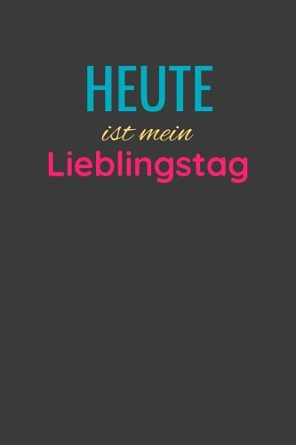 Heute ist mein Lieblingstag