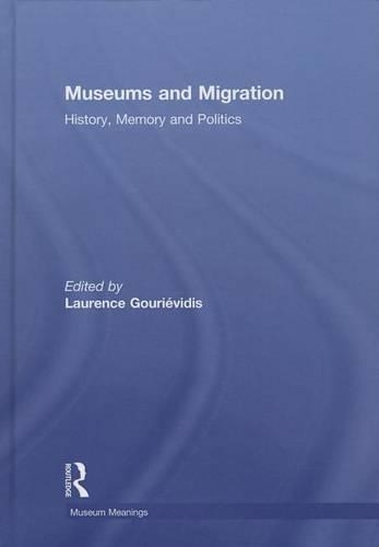 Museums and Migration: History, Memory and Politics