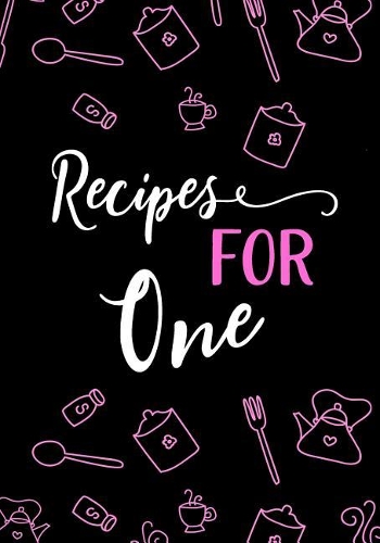 Recipes for One: Blank Recipe Cookbook Journal V1