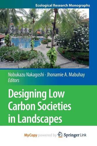 Designing Low Carbon Societies in Landscapes