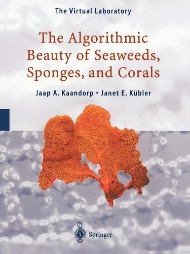The Algorithmic Beauty of Seaweeds, Sponges and Corals: (The Virtual Laboratory)