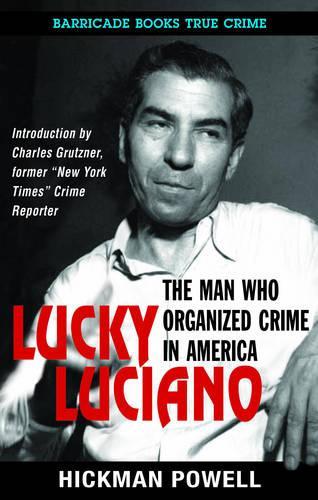 Lucky Luciano: The Man Who Organized Crime in America