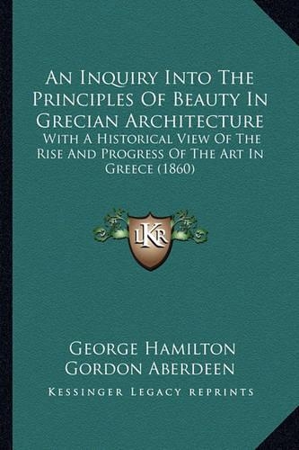 An Inquiry Into The Principles Of Beauty In Grecian Architecture