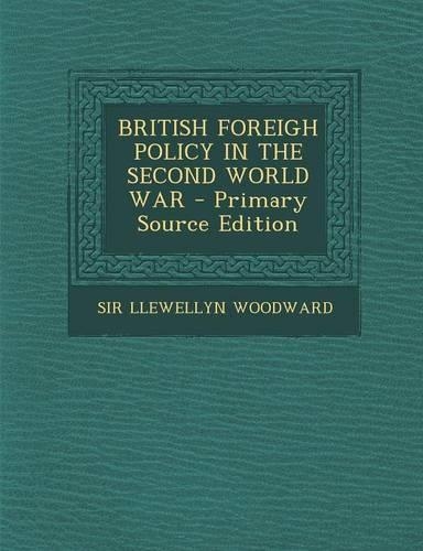 British Foreigh Policy in the Second World War - Primary Source Edition