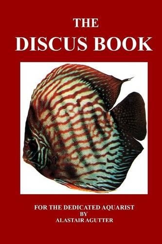 The Discus Book: For The Dedicated Aquarist(1 Discus Books)