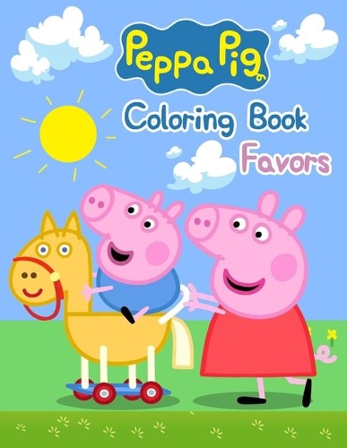 Peppa Pig Coloring Book Favors: Peppa Pig Coloring Book Favors, Peppa Pig Coloring Book, Peppa Pig Coloring Books For Kids Ages 2-4. 25 Pages - 8.5 x 11