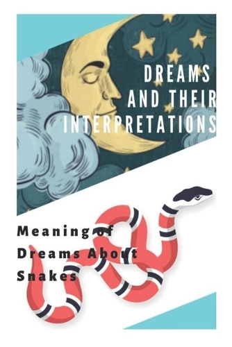 Dreams and Their Interpretations: Meaning of Dreams about Snakes