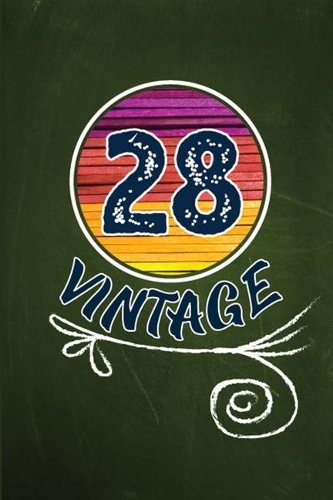 28 Vintage: 6x9 inch 100 Page Cute Decorative Birthday Lined Journal. 28th Birthday Notebook for Men, Women, Kids & Girls - 28 Years old Birthday Gift Notebook
