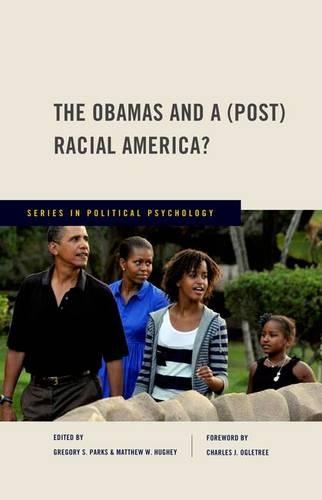 The Obamas and a (Post) Racial America?: (Series in Political Psychology)