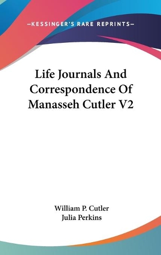 Life Journals And Correspondence Of Manasseh Cutler V2