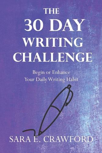 The 30-Day Writing Challenge: Begin or Enhance Your Daily Writing Habit