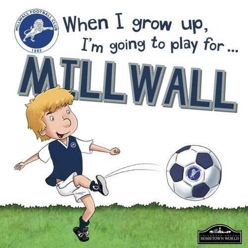 When I Grow Up I'm Going to Play for Millwall