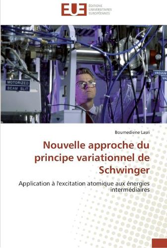 Nouvelle approche du principe variationnel de schwinger: (Omn.Univ.Europ.)