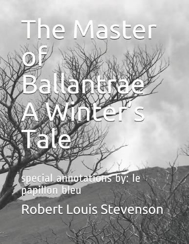 The Master of Ballantrae A Winter's Tale: special annotations by: le papillon bleu