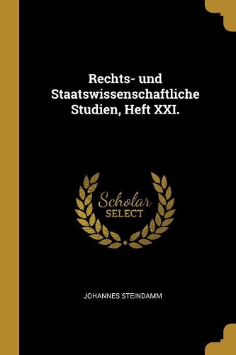Rechts- und Staatswissenschaftliche Studien, Heft XXI.