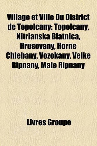 Village Et Ville Du District de Topo Any: Topo Any, Nitrianska Blatnica, Hru Ovany, Horne Chlebany, Vozokany, Ve Ke Rip Any, Male Rip Any