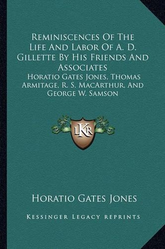 Reminiscences Of The Life And Labor Of A. D. Gillette By His Friends And Associates