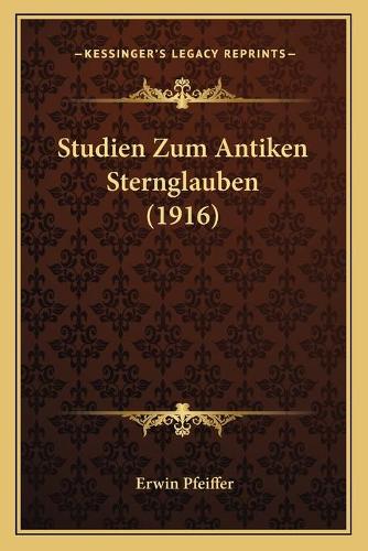 Studien Zum Antiken Sternglauben (1916)