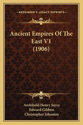 Ancient Empires Of The East V1 (1906)