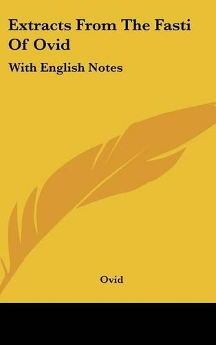 Extracts From The Fasti Of Ovid: With English Notes