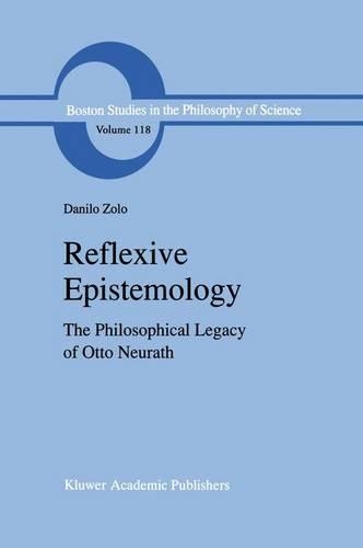 Reflexive Epistemology: The Philosophical Legacy of Otto Neurath(118 Boston Studies in the Philosophy and History of Science)