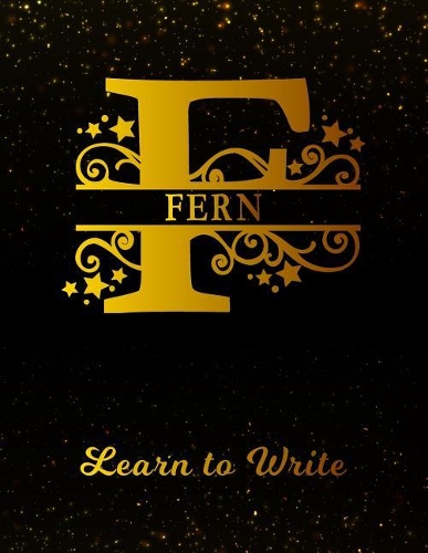 Fern Learn To Write: Personalized Letter F First Name Handwriting Primary Composition Practice Paper Gold Glittery Effect Notebook Cover Dashed Midline Workbook for Kind