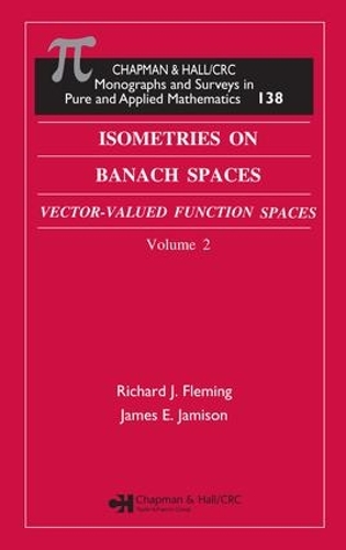 Isometries in Banach Spaces: Vector-valued Function Spaces and Operator Spaces, Volume Two(Monographs and Surveys in Pure and Applied Mathematics)