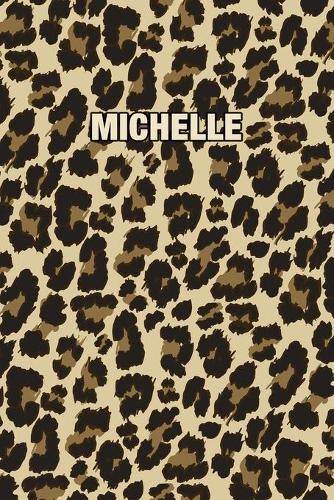 Michelle: Personalized Notebook - Leopard Print (Animal Pattern). Blank College Ruled (Lined) Journal for Notes, Journaling, Diary Writing. Wildlife Theme Des
